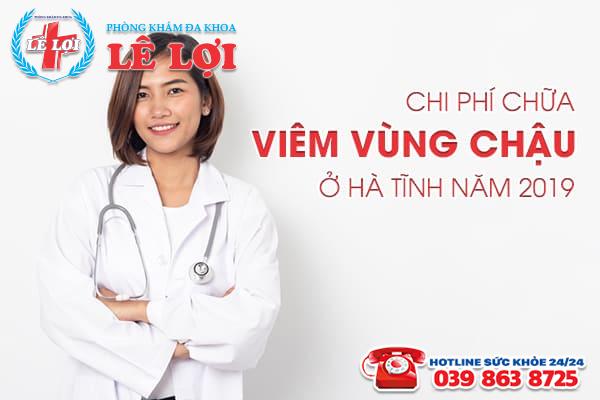 Chi phí chữa viêm vùng chậu ở Hà Tĩnh năm 2019