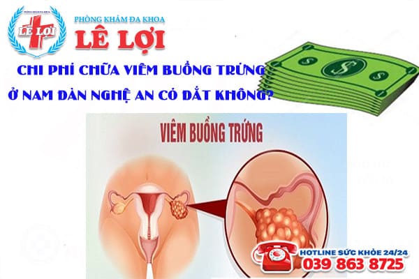 Chi phí chữa viêm buồng trứng ở Nam Đàn Nghệ An có đắt không